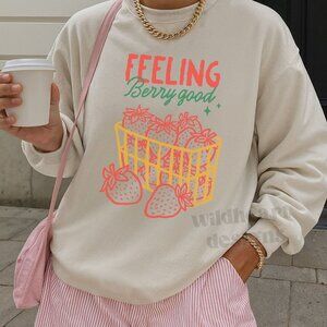 Feelin Berry Good Sweatshirt, Strawberry Festival Sweatshirt, Strawberry Shirt